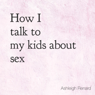 Ashleigh Renard quotes How I talk to my kids about sex